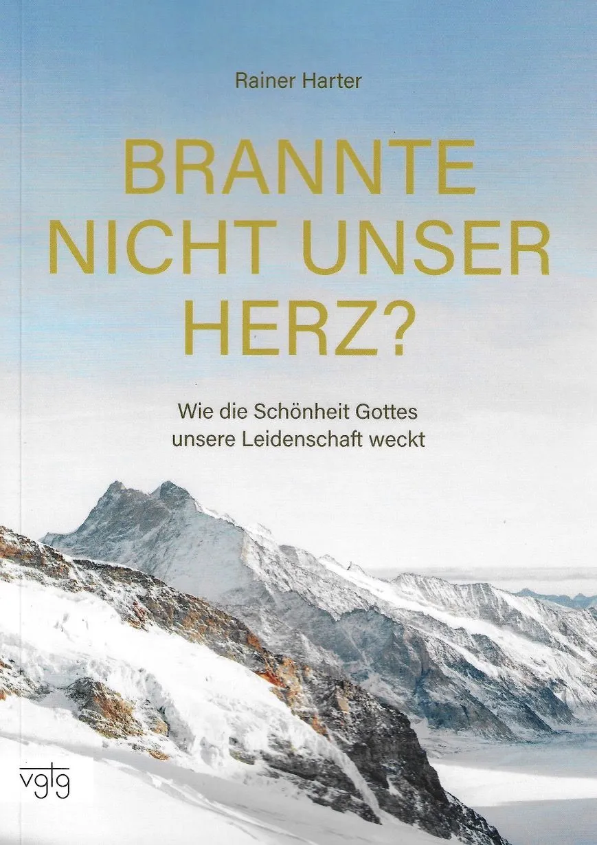 Brannte nicht unser Herz? - Wie die Schönheit Gottes unsere Leidenschaft weckt