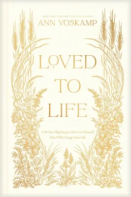 Loved to Life - A 40-Day Pilgrimage with Love Himself That Will Change Your Life