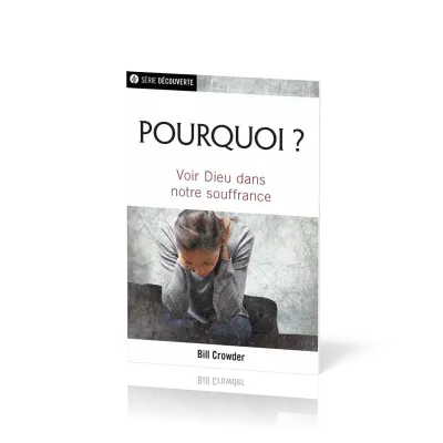 Pourquoi ? Voir Dieu dans notre souffrance - [brochure NPQ série découverte]
