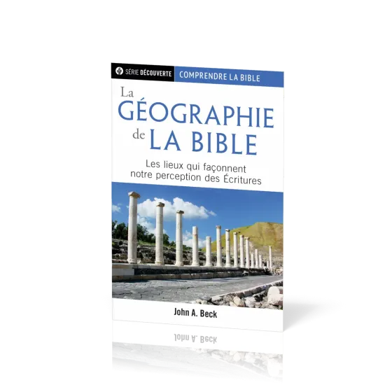 Géographie de la Bible (La) - Les lieux qui façonnent notre perception des Écritures [brochure...
