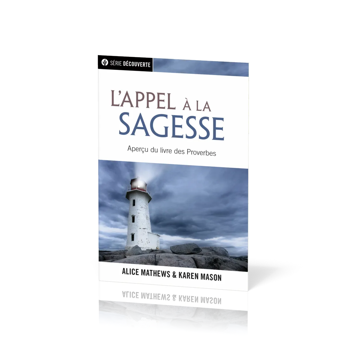 Appel de la sagesse (L') - Aperçu du livre des Proverbes [brochure NPQ série découverte]