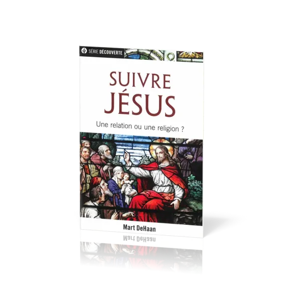 Suivre Jésus  - Une relation ou une religion ? [brochure NPQ  série Découverte]
