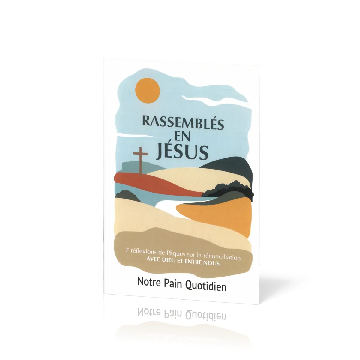 Rassemblés en Jésus - 7 réflexions de Pâques sur la réconciliation avec Dieu et entre nous