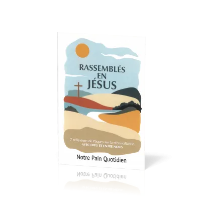 Rassemblés en Jésus - 7 réflexions de Pâques sur la réconciliation avec Dieu et entre nous