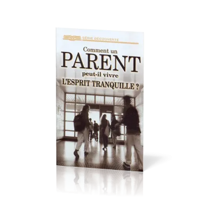 Comment un parent peut-il vivre l'esprit tranquille ? - [série Découverte]
