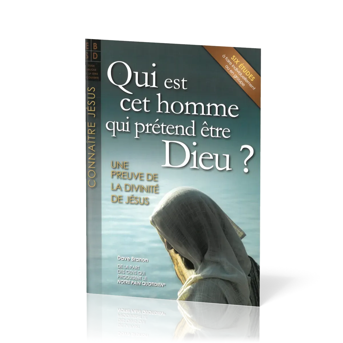 Qui est cet homme qui prétend être Dieu?  - Une preuve de la divinité de Jésus - Six études à...