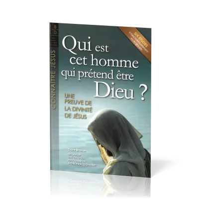 Qui est cet homme qui prétend être Dieu?  - Une preuve de la divinité de Jésus - Six études à...