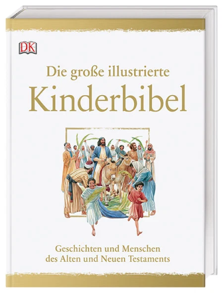 Die große illustrierte Kinderbibel - Geschichten und Menschen des Alten und Neuen Testaments