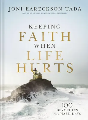 Keeping Faith When Life Hurts - 100 Devotions for Hard Days (A Daily Devotional)