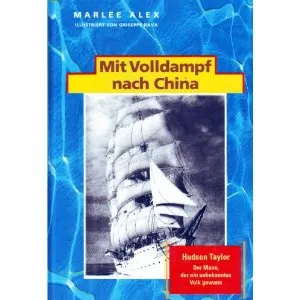MIT VOLLDAMPF NACH CHINA - HUDSON TAYLOR