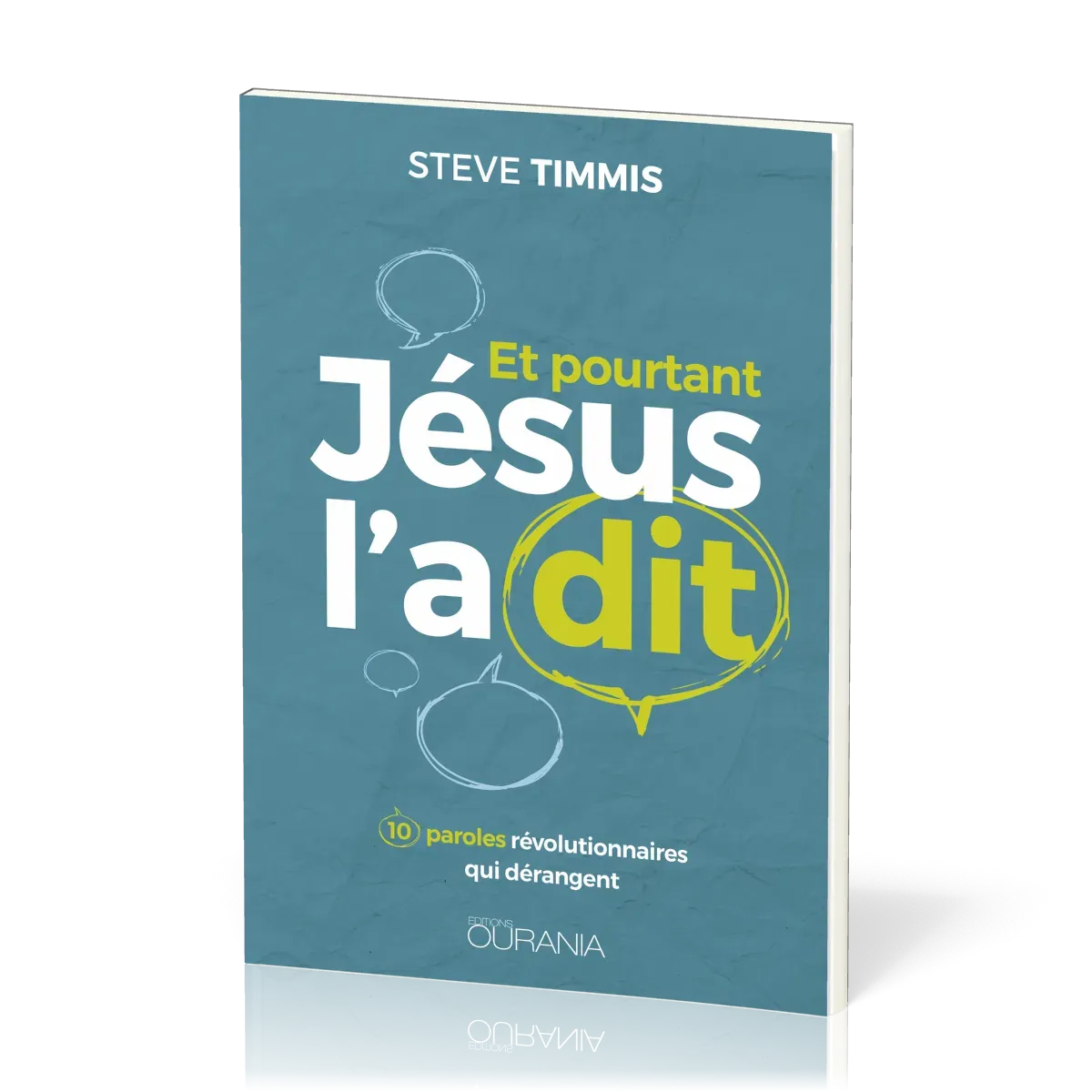 Et pourtant Jésus l'a dit - 10 paroles révolutionnaires qui dérangent