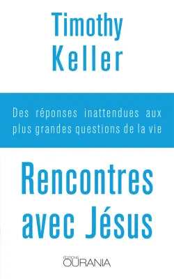 Rencontres avec Jésus - Des réponses inattendues aux plus grandes questions de la vie - ePub