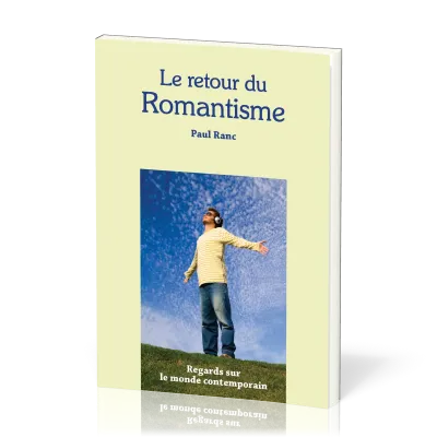 Retour du romantisme (Le) - Regards sur le monde contemporain