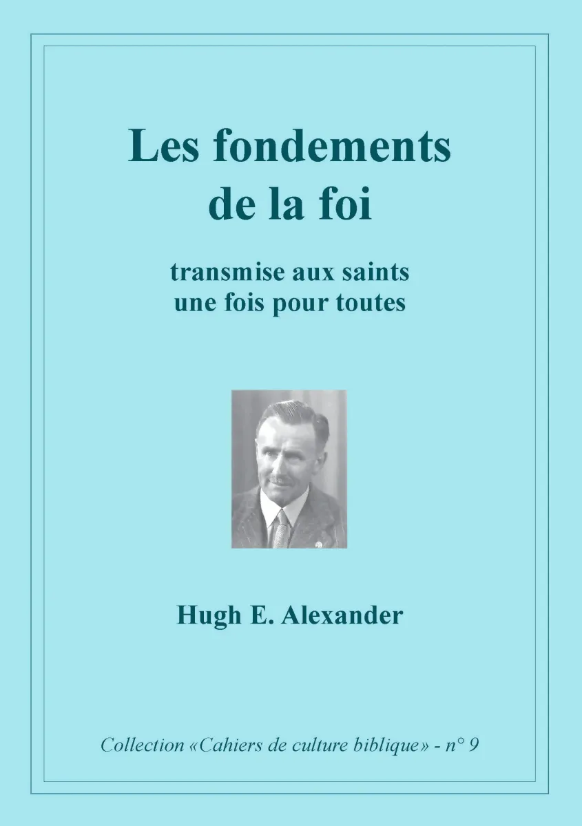 Fondements de la foi (Les) - Transmise aux saints une fois pour toute, Collection: cahiers de...