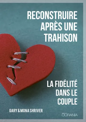Reconstruire après une trahison - La fidélité dans le couple - ePub