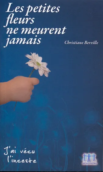 Petites fleurs ne meurent jamais (Les) - J'ai vécu l'inceste - ePub
