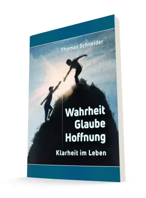 Wahrheit Glaube Hoffnung - Klarheit im Leben