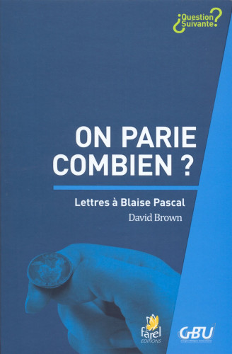 On parie combien? - Lettres à Blaise Pascal