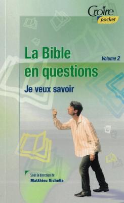Bible en questions (La) - Volume 2 - Je veux savoir
