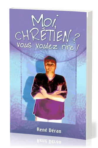 Moi, chrétien? vous voulez rire!