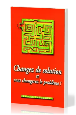 Changez de solution et vous changerez le problème!