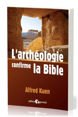 Archéologie confirme la Bible (L')