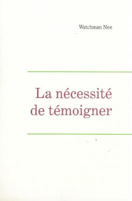 Nécessité de témoigner (La) - Leçons fondamentales volume 2