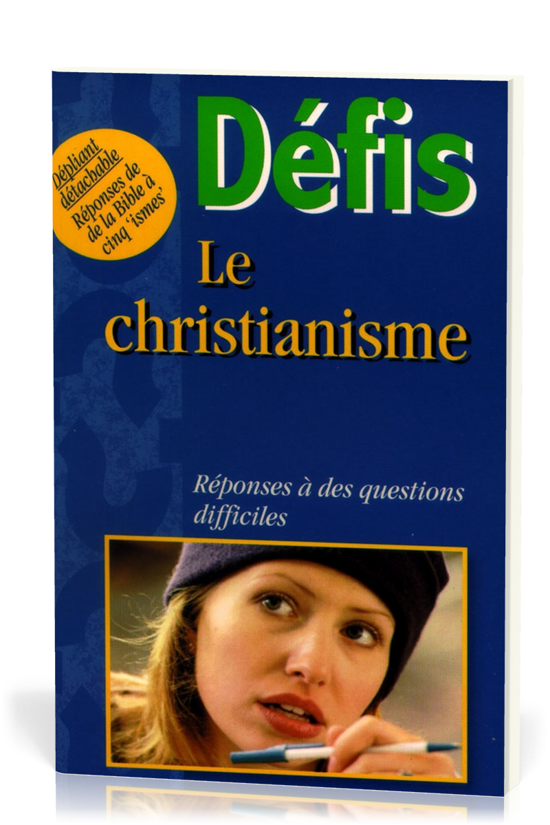 Défis - Le christianisme - réponses à des questions difficiles