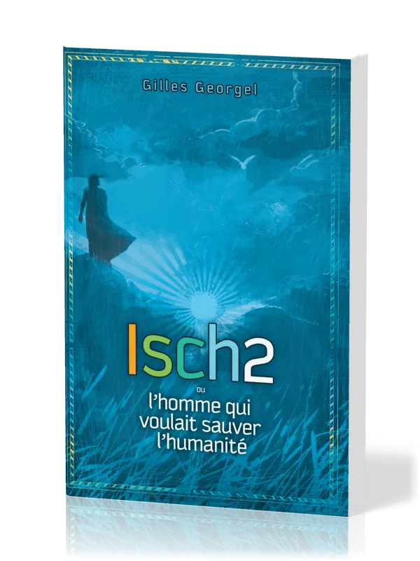 Isch2 - L'homme qui voulait sauver l'humanité