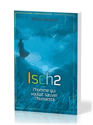 Isch2 - L'homme qui voulait sauver l'humanité