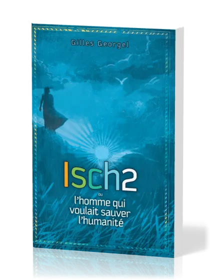 Isch2 - L'homme qui voulait sauver l'humanité