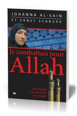 Je combattais pour Allah - Une femme à la recherche de la vérité