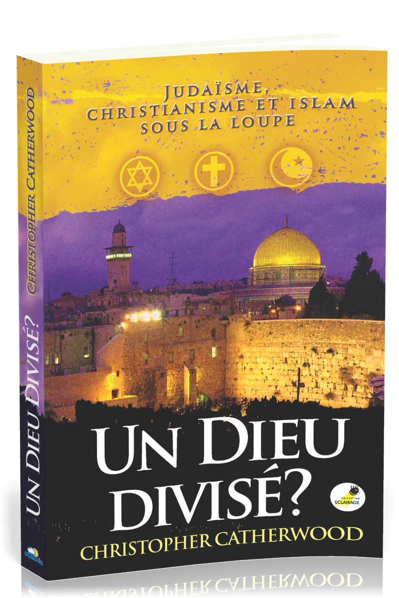 Un Dieu divisé? - Judaïsme, christianisme et islam sous la loupe