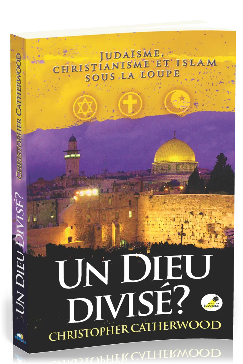 Un Dieu divisé? - Judaïsme, christianisme et islam sous la loupe