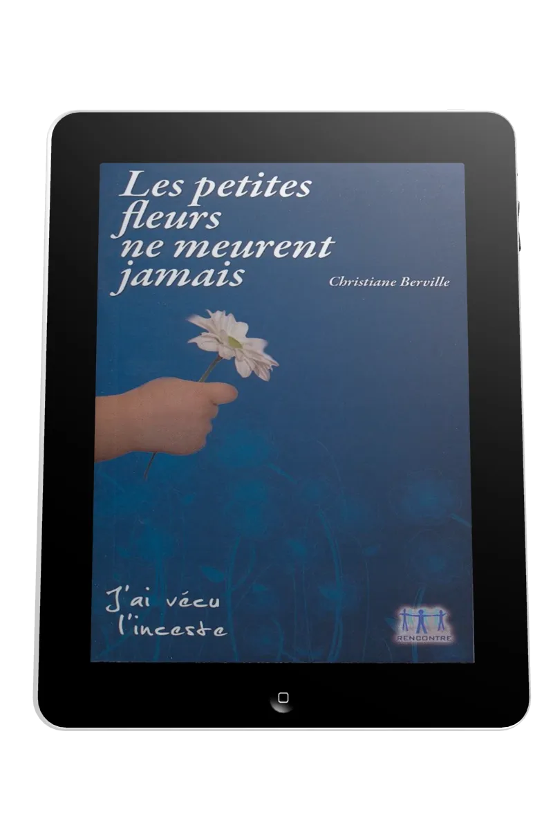 Petites fleurs ne meurent jamais (Les) - J'ai vécu l'inceste - ebook