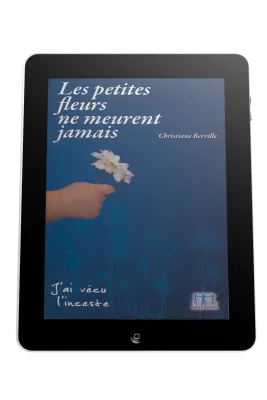 Petites fleurs ne meurent jamais (Les) - J'ai vécu l'inceste - ePub
