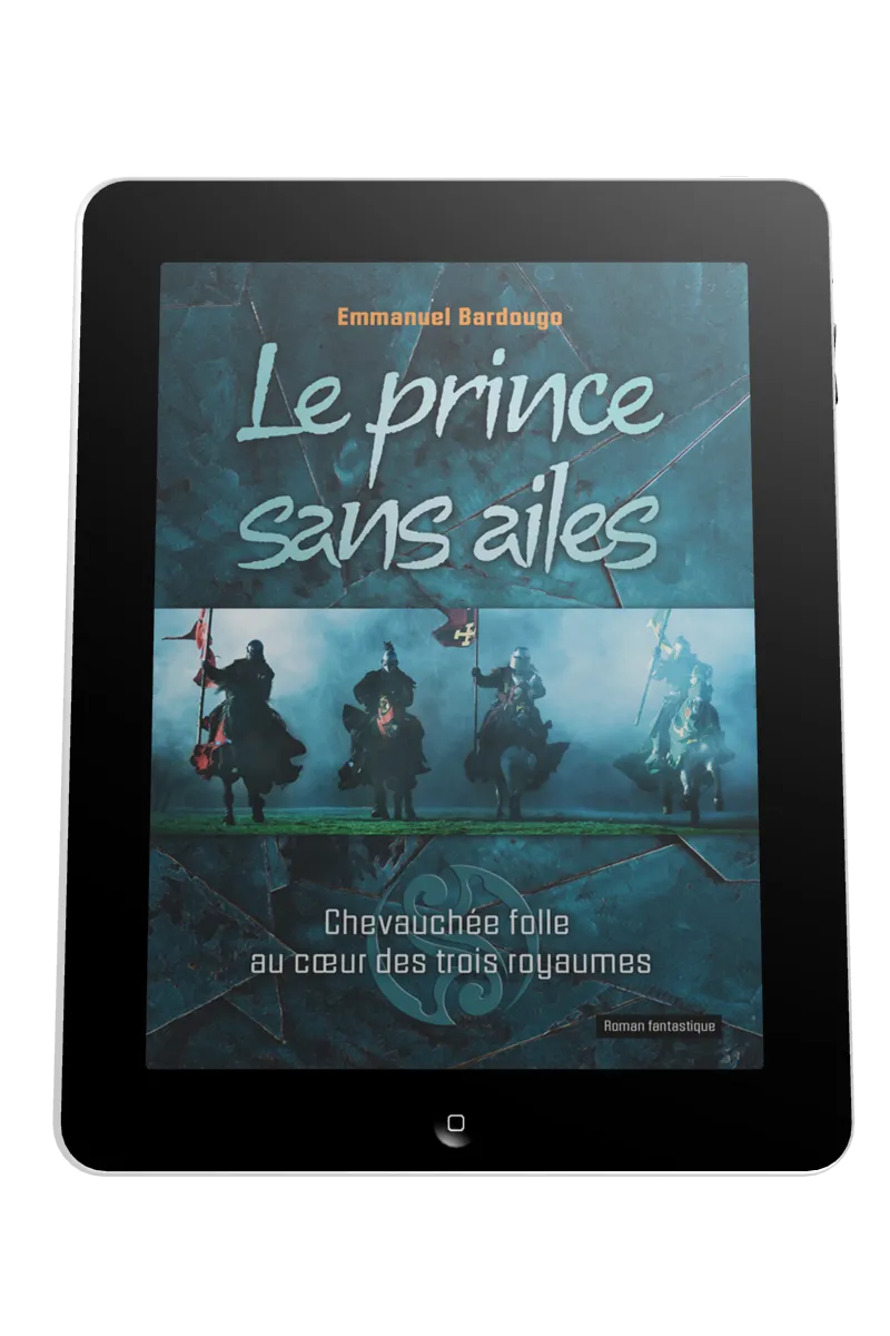 Prince sans ailes (Le) - Chevauchée folle au coeur des trois royaumes - ebook