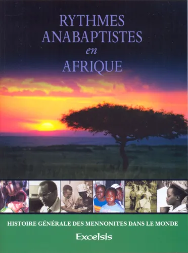 Rythmes anabaptistes en Afrique - Histoire générale des mennonites dans le monde - l'Afrique