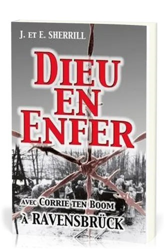 Dieu en enfer - Avec Corrie Ten Boom à Ravensbrück