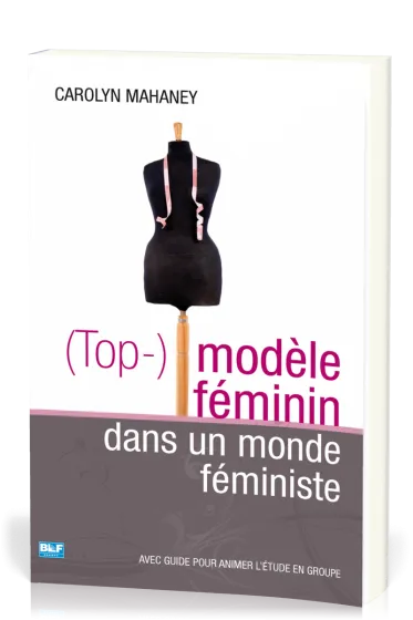 (Top-) modèle féminin dans un monde féministe - avec guide pour animer l'étude en groupe