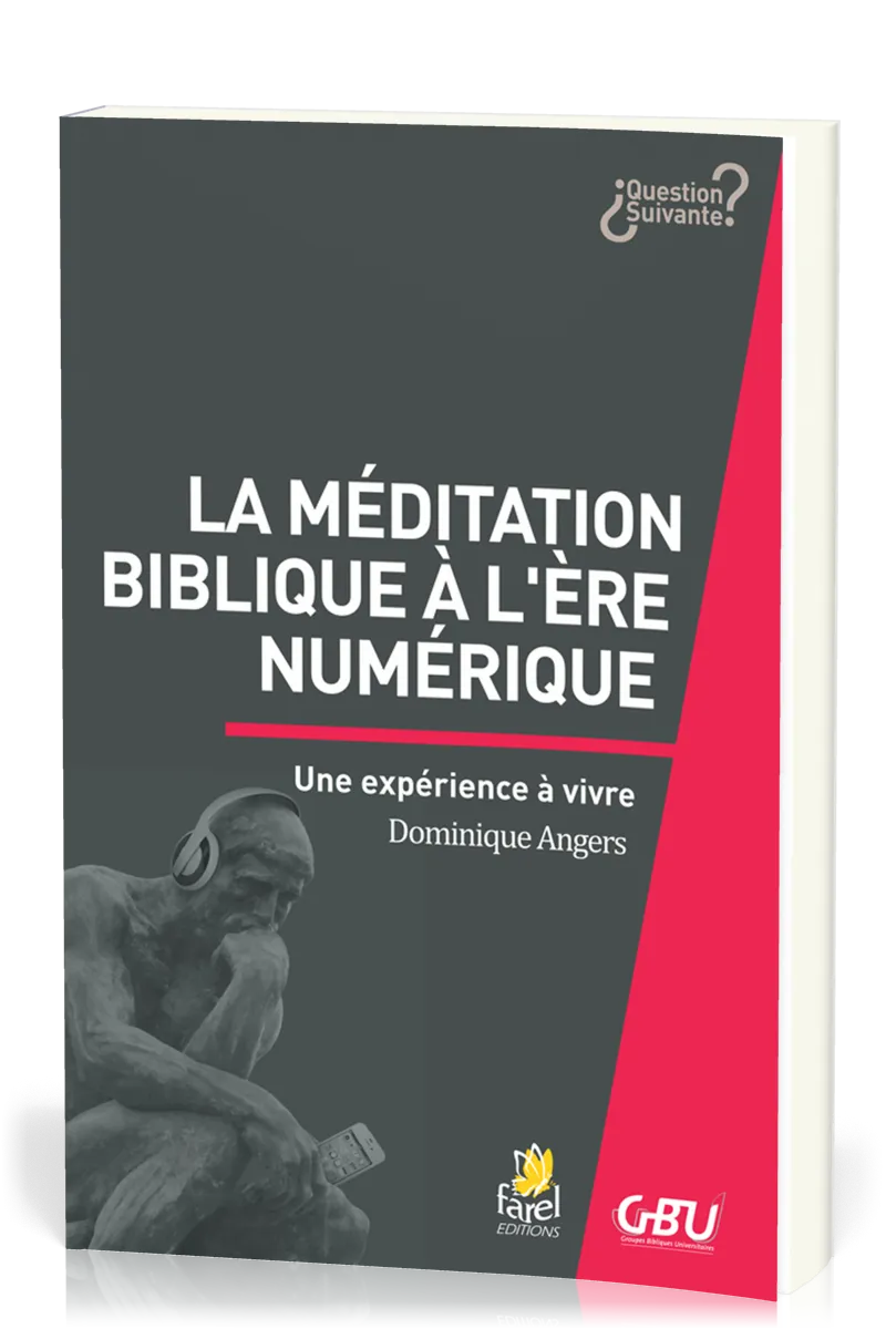 Méditation biblique à l'heure du numérique  (La) - Une expérience à vivre [série Question Suivante]