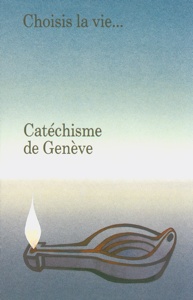 Catéchisme de Genève - Choisis la vie...