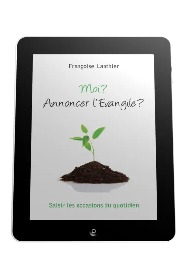 Moi? Annoncer l'Evangile? - Saisir les occasions du quotidien - ePub