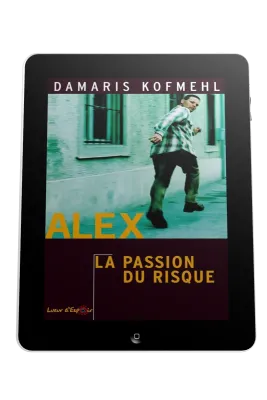 Alex - La passion du risque - ebook