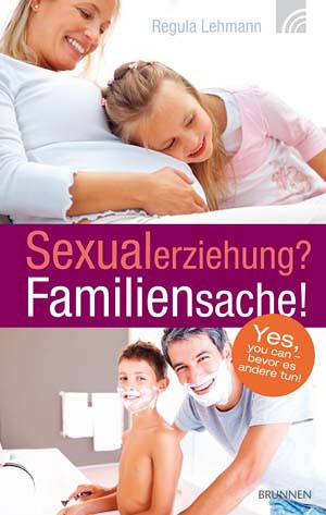 SEXUALERZIEHUNG? FAMILIENSACHE! - JUST DO IT - BEVOR ANDERE ES TUN!