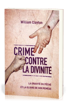 Crime contre la divinité - La gravité du péché et la gloire de son remède