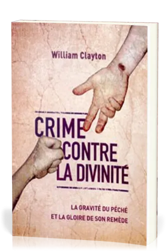 Crime contre la divinité - La gravité du péché et la gloire de son remède