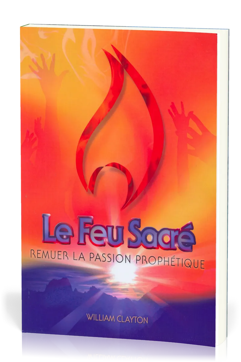 Feu sacré (Le) - Remuer la passion prophétique