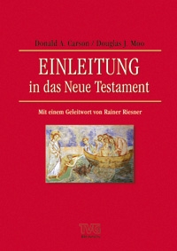 EINLEITUNG IN DAS NEUE TESTAMENT - MIT EINEM GELEITWORT VON RAINER RIESNER