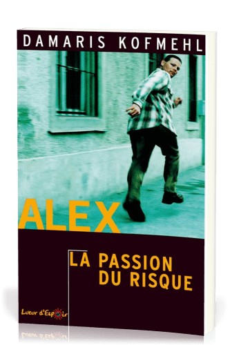 Alex - La passion du risque